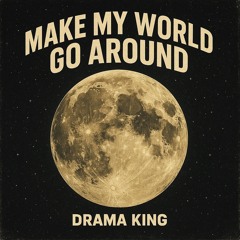 Make my world go around