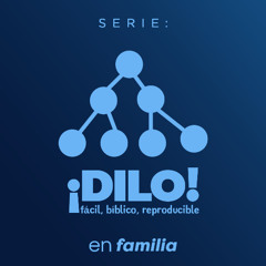 ¡DILO! Fácil, bíblico, reproducible - Serie En Familia, 2025