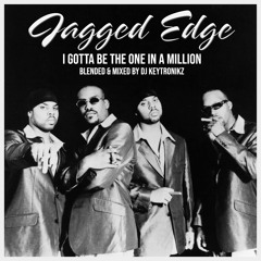 Jagged Edge - I Gotta Be The One In A Million