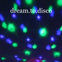 Dream To Disco
