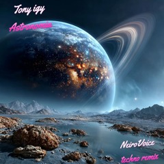Tony Igy - Astronomia ( NeiroVoice techno remix )