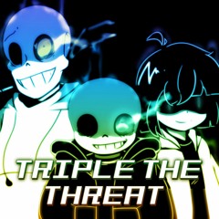 UNDERTALE: Bad Time Trio | Triple The Threat