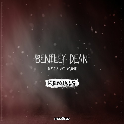 Bentley Dean - Inside My Mind (feat. Tori Letzler) [N377 Remix]