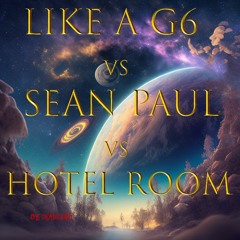Lika a G6 x Sean Paul x Hotel Room Mashup [TECHNO BOUNCE]