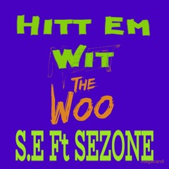Hitt Em Wit Da Woo - S.E Ft SEZONE