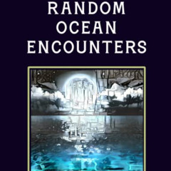 download EBOOK 📔 Random Ocean Encounters: GM Guide for RPG (RPG Random Encounter Tab