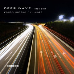 DEEP WAVE (HMEN Edit)[FD]