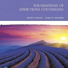 *DOWNLOAD Foundations of Addictions Counseling (The Merrill Counseling Series) BY: David Capuzz