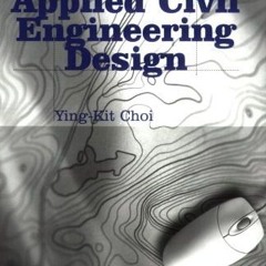 [Get] PDF EBOOK EPUB KINDLE Principles of Applied Civil Engineering Design by  Ying-Kit Choi 💘