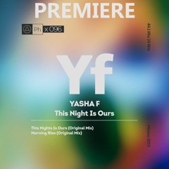 Yasha F - This Night Is Ours (Original Mix)