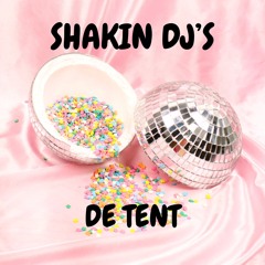 Shakin Dj's - De Tent ( Dj Michel Remix )(KOPEN = GRATIS DOWNLOAD)