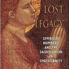 ✔️ [PDF] Download Magdalene's Lost Legacy: Symbolic Numbers and the Sacred Union in Christia