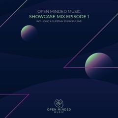 OMM SHOWCASE MIX | episode 01 w/ Propulsive guest mix