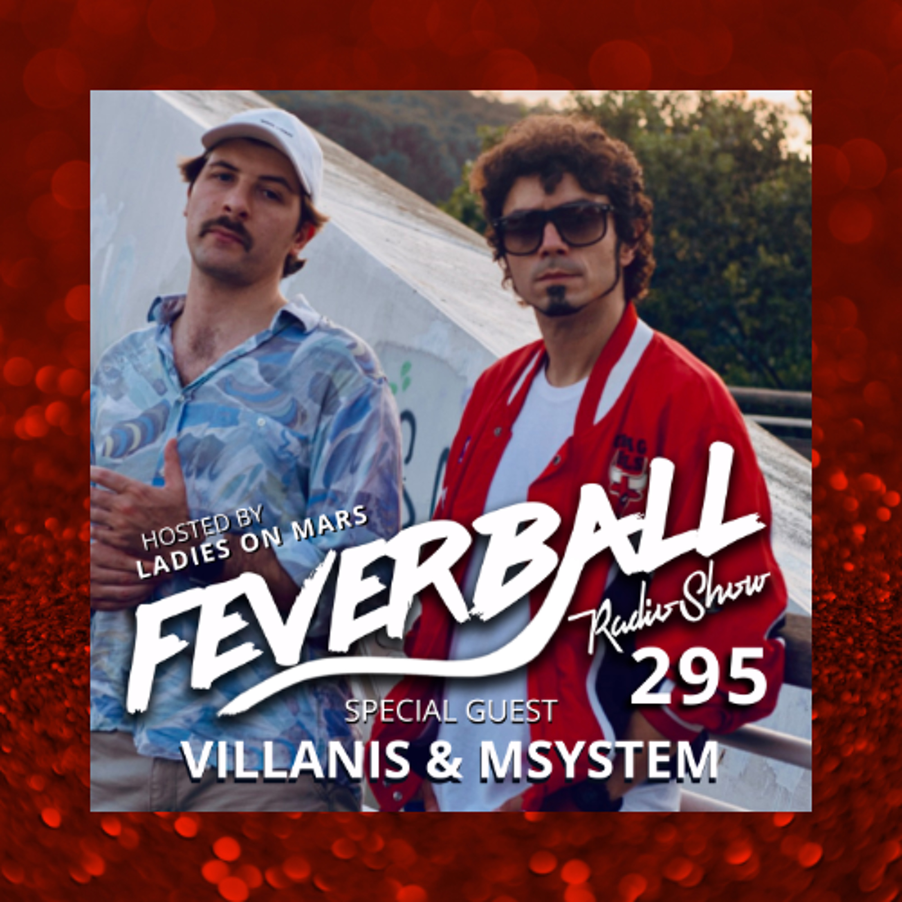 Feverball Radio Show 295 with Ladies On Mars + Villanis b2b Msystem episode artwork