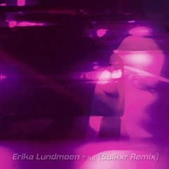 Erika Lundmoen - яд (Sulkxr Remix)