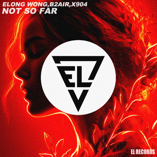 Elong Wong,B2AIR,X904 - Not So Far (Extended)