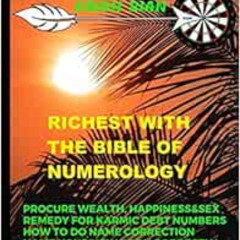 READ KINDLE 💛 RICHEST WITH THE BIBLE OF NUMEROLOGY: PROCURE WEALTH, HAPPINESS, SEX &