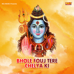 Bhole Fouj Tere Chelya Ki