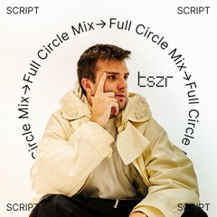 TSZR Full Circle Mix: SCRIPT