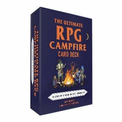 [R.E.A.D P.D.F] 📕 The Ultimate RPG Campfire Card Deck: 150 Cards for Sparking In-Game Conversation