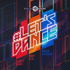Dirty Beat Vs Dry Ice Vs Aquastereo - Let´s Dance (Original Mix)