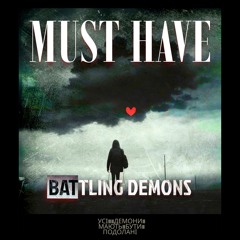 MUST HAVE - Battling Demons
