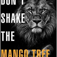 View [EPUB KINDLE PDF EBOOK] Don't Shake the Mango Tree: - Tales of a Scottish Maasai by  Graeme For