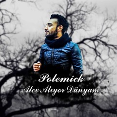 Polemick Alev Alıyor Dünyam