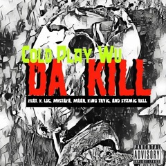 Da Kill featuring K Luc Mvstafa Maar215 King Tryck and Syzmic Rell