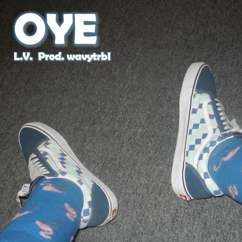 OYE L.V. demo 1.0 (prod. wavytrbl)