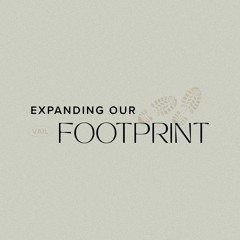 Expanding Our Footprint: PART ONE