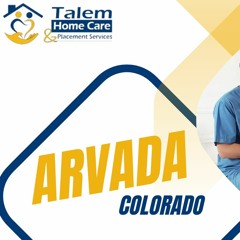 Home Care in Arvada by Talem Home Care and Placement Services 2