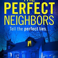 [READ] EPUB 🖋️ The Perfect Neighbors: A gripping psychological thriller with an endi