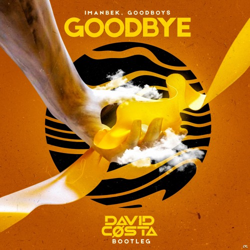 Imanbek, Goodboys - Goodbye (David Costa Bootleg)