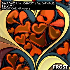 Brannco & Randy The Savage - Luv Me