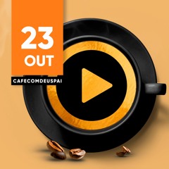 Café com Deus Pai 23/out