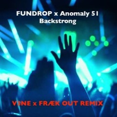 FUNDROP & Anomaly 51 - Backstrong (V3NE X FRÆK OUT Remix)