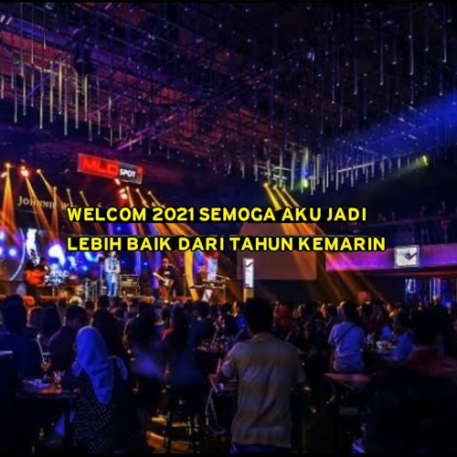 WELCOM 2021 SEMOGA LEBIH BAIK DARI TAHUN KEMARIN/MR*ARIF