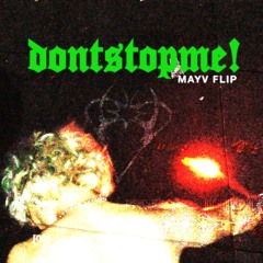 dontstopme! [mayv flip]