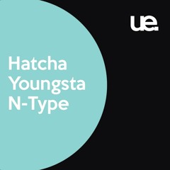 UE Live: Hatcha, Youngsta & N-Type
