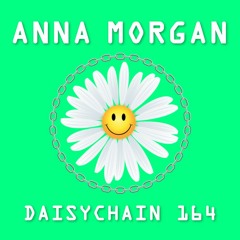 Daisychain 164 - Anna Morgan