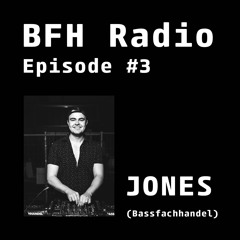 BFH Radio || Episode 03 || JONES