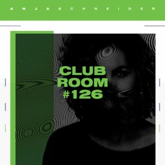 Club Room 126 with Anja Schneider