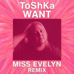 Toshka - Want (Miss Evelyn GR Remix) [DHS]