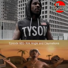 GB Ep 601- Kirk Angle And Claymations