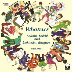 【PARK1040】Sokabe Keiichi & Inokasira Rangers - Whatever / The World On Pause