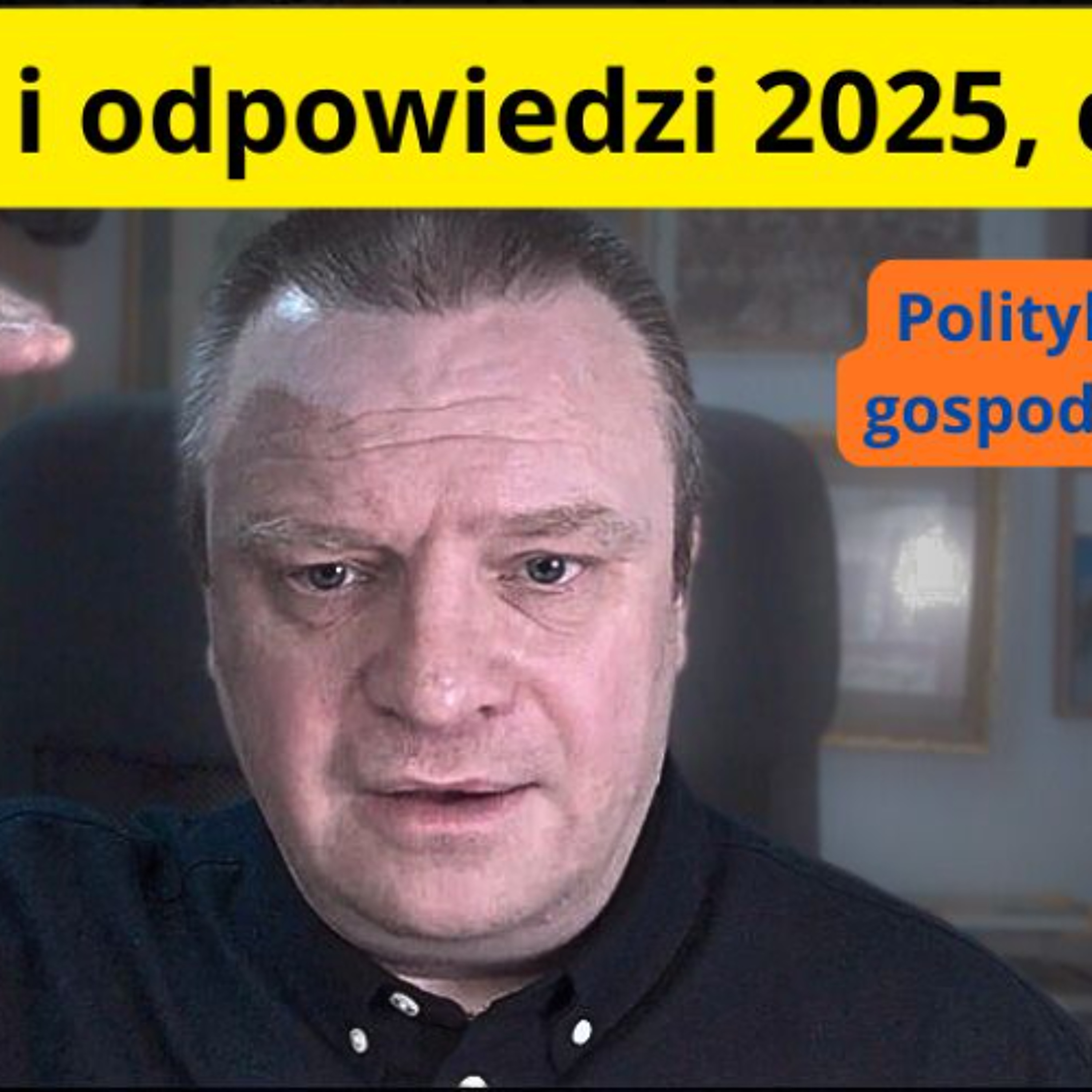 Polityka i gospodarka. Pytania i odpowiedzi 2025, cz. I episode artwork