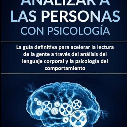 ❤read✔ C?mo analizar a las personas con psicolog?a: La gu?a definitiva para acelerar la lectura