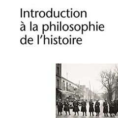 Lire Introduction à la philosophie de l'histoire. Essai sur les limites de l'objectivité historiqu
