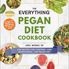View PDF 💔 The Everything Pegan Diet Cookbook: 300 Recipes for Starting—and Maintain